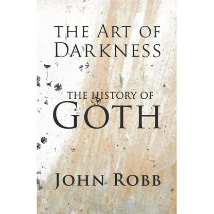 The Art of Darkness: The History of Goth