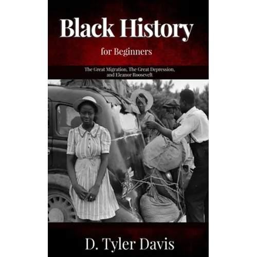 The Great Migration, The Great Depression, and Eleanor Roosevelt: Black History for Beginners