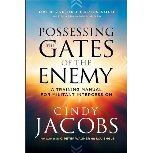 Possessing the Gates of the Enemy: A Training Manual for Militant Intercession