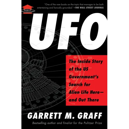 UFO: The Inside Story of the Us Government's Search for Alien Life Here--And Out There