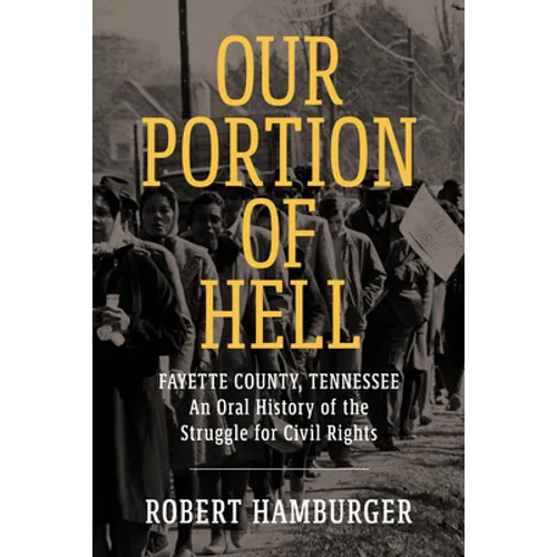 Our Portion of Hell: Fayette County, Tennessee: An Oral History of the Struggle for Civil Rights