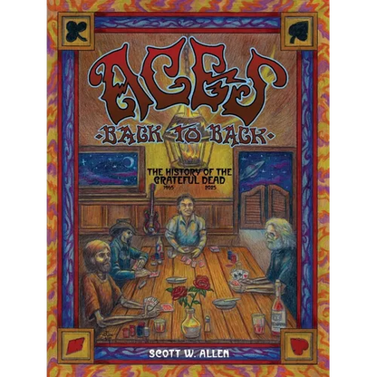 Aces Back to Back: The History of the Grateful Dead (1965 - 2025) - Paperback