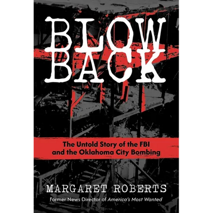 Blowback: The Untold Story of the FBI and the Oklahoma City Bombing