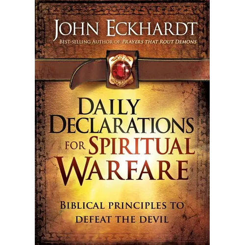 Daily Declarations for Spiritual Warfare: Biblical Principles to Defeat the Devil