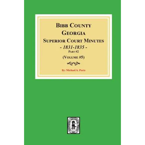 Bibb County, Georgia Superior Court Minutes, 1831-1835, Part 2. (Volume #5)