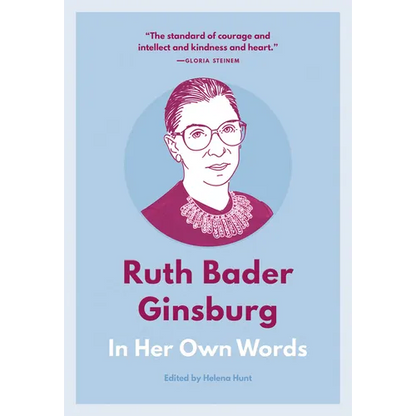 Ruth Bader Ginsburg: In Her Own Words