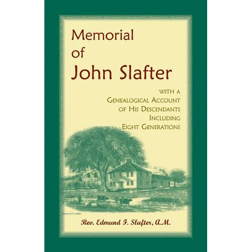 Memorial of John Slafter, with a Genealogical Account of His Descendants Including Eight Generations