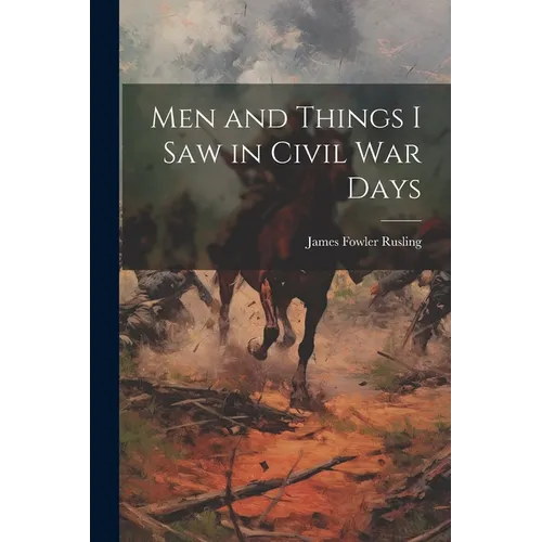 Men and Things I Saw in Civil War Days