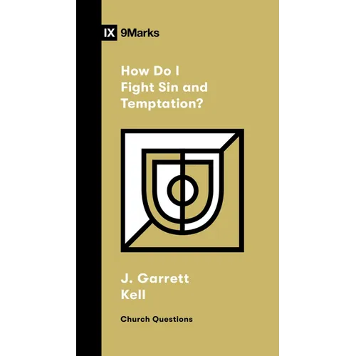 How Do I Fight Sin and Temptation?