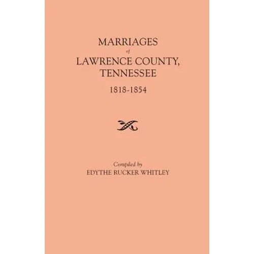Marriages of Lawrence County, Tennessee, 1818-1854