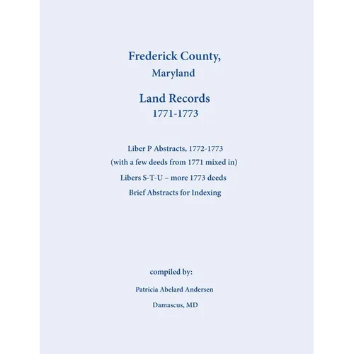 Frederick County, Maryland Land Records Abstracts, Liber P and S-T-U, 1771-1773