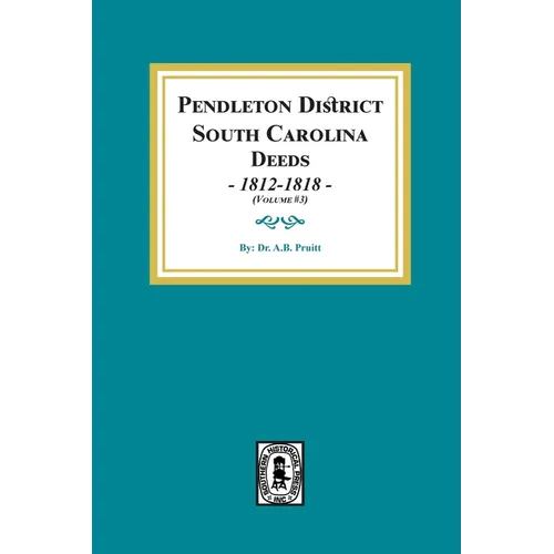 Pendleton District, South Carolina Deeds,1812-1818. (Volume #3)