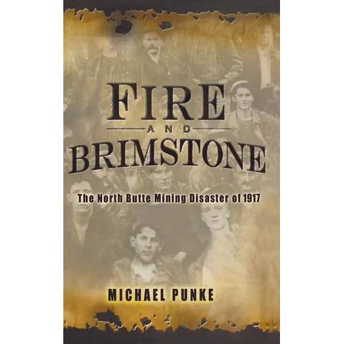 Fire and Brimstone: The North Butte Mine Disaster of 1917