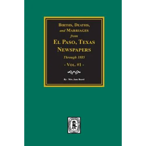 Births, Deaths and Marriages from El Paso Newspapers through 1885