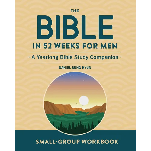 Small-Group Workbook: The Bible in 52 Weeks for Men: A Yearlong Bible Study Companion