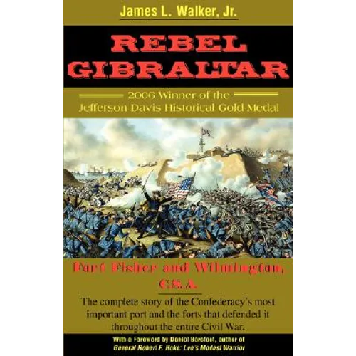 Rebel Gibraltar: Fort Fisher and Wilmington, C.S.A.