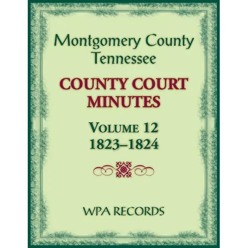 Montgomery County, Tennessee County Court Minutes, Volume 12, 1823-1824