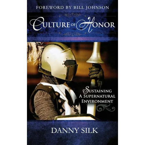 Culture of Honor: Sustaining a Supernatural Environment