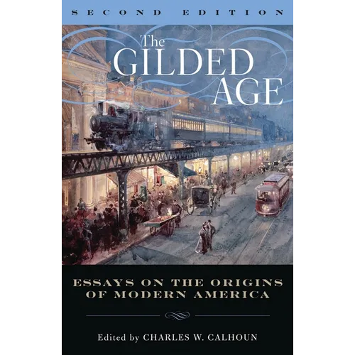 Gilded Age: Perspectives on the Origins of Modern America