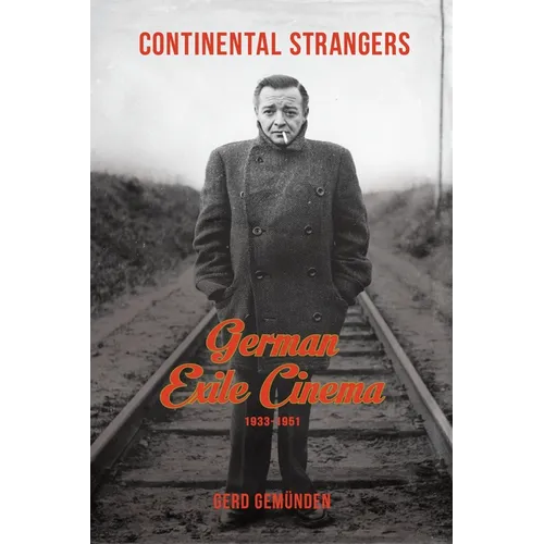 Continental Strangers: German Exile Cinema, 1933-1951