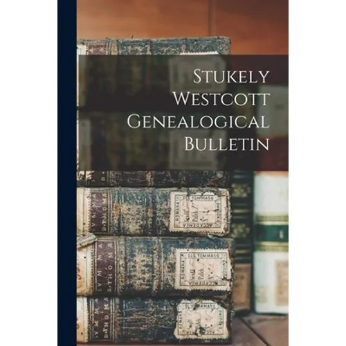 Stukely Westcott Genealogical Bulletin