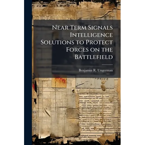Near Term Signals Intelligence Solutions to Protect Forces on the Battlefield