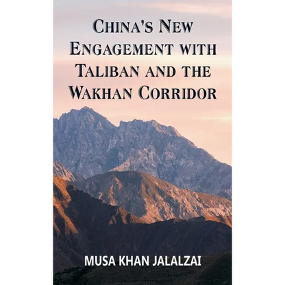 China's New Engagement with Taliban and the Wakhan Corridor