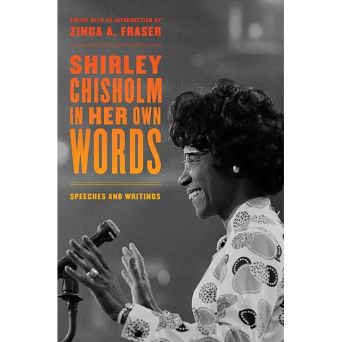 Shirley Chisholm in Her Own Words: Speeches and Writings
