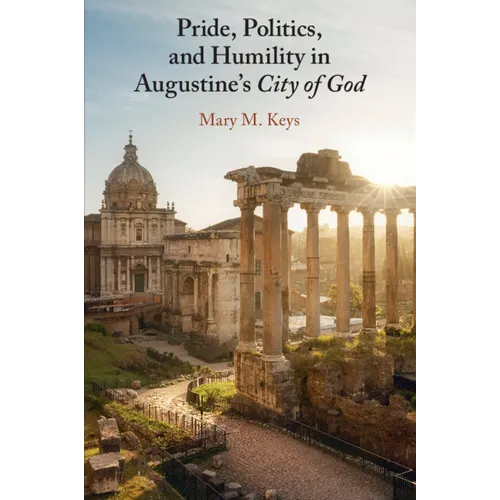 Pride, Politics, and Humility in Augustine's City of God