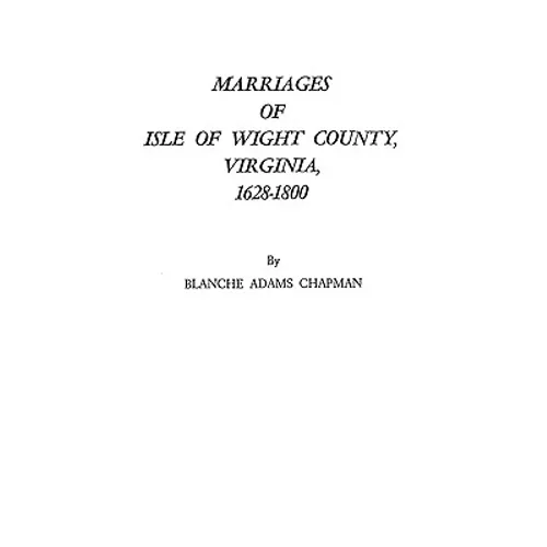 Marriages of Isle of Wight County, Virginia, 1628-1800