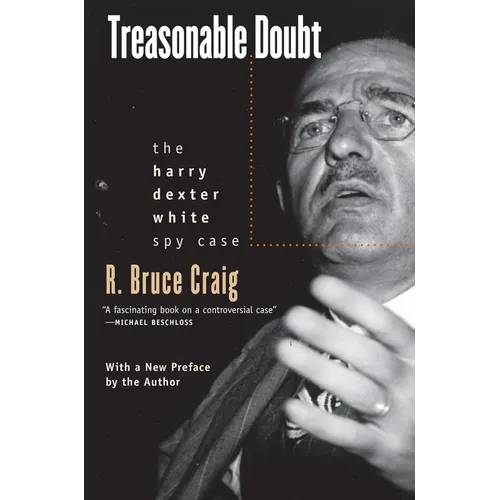 Treasonable Doubt: The Harry Dexter White Spy Case