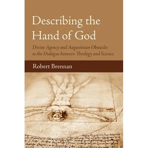 Describing the Hand of God: Divine Agency and Augustinian Obstacles to the Dialogue Between Theology and Science