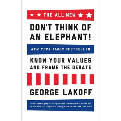 The All New Don't Think of an Elephant!: Know Your Values and Frame the Debate - Paperback
