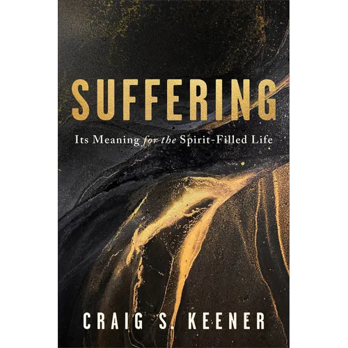 Suffering: Its Meaning for the Spirit-Filled Life