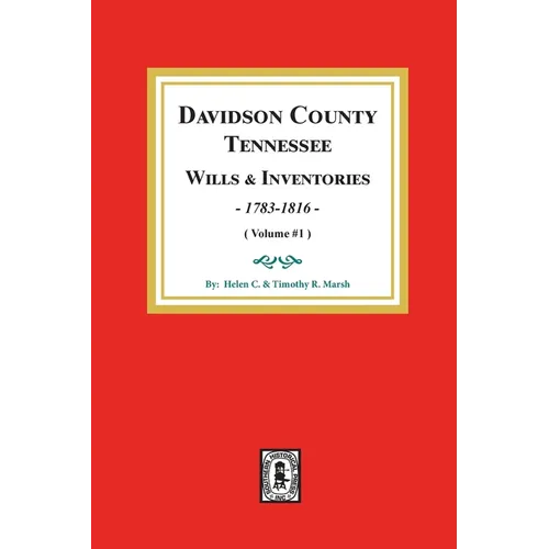 Davidson County, Tennessee Wills and Inventories, 1784-1816: Volume #1