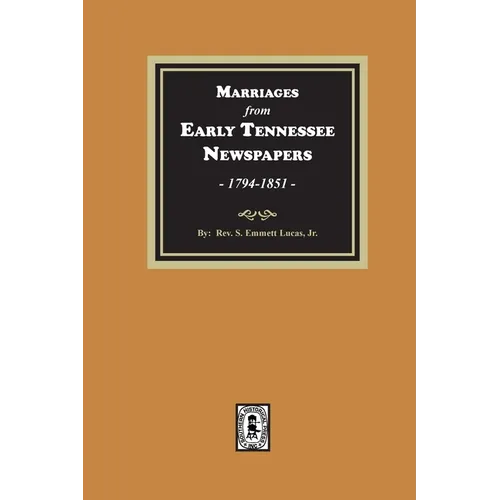 Marriages from Early Tennessee Newspapers, 1794-1851.