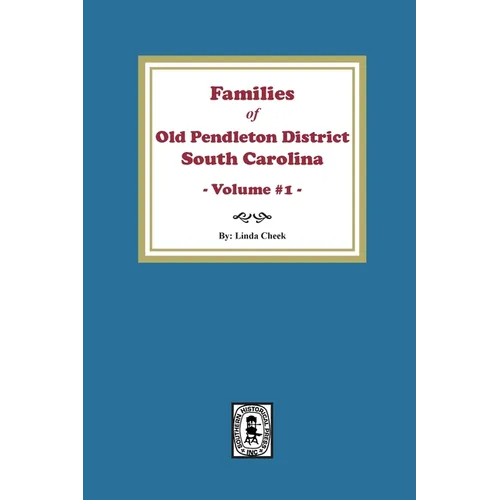 Families of OLD Pendleton District, South Carolina, Volume #1