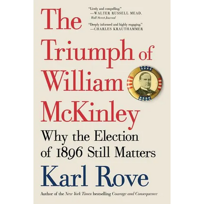 The Triumph of William McKinley: Why the Election of 1896 Still Matters - Paperback