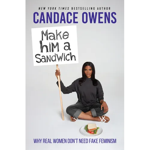 Make Him a Sandwich: Why Real Women Don't Need Fake Feminism