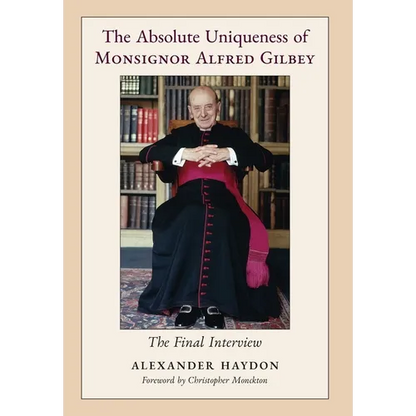 The Absolute Uniqueness of Monsignor Alfred Gilbey: The Final Interview