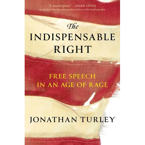 The Indispensable Right: Free Speech in an Age of Rage