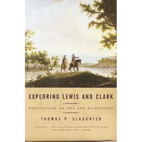 Exploring Lewis and Clark: Reflections on Men and Wilderness