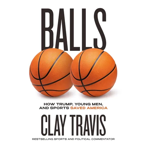 Balls: How Trump, Young Men, and Sports Saved America