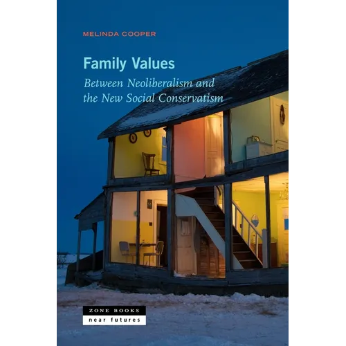 Family Values: Between Neoliberalism and the New Social Conservatism