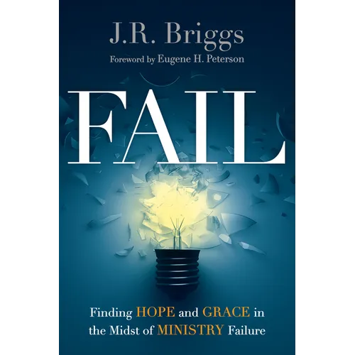 Fail: Finding Hope and Grace in the Midst of Ministry Failure