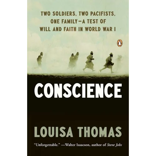 Conscience: Two Soldiers, Two Pacifists, One Family--a Test of Will andFaith in World War I