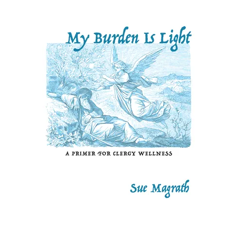 My Burden Is Light: A Primer for Clergy Wellness