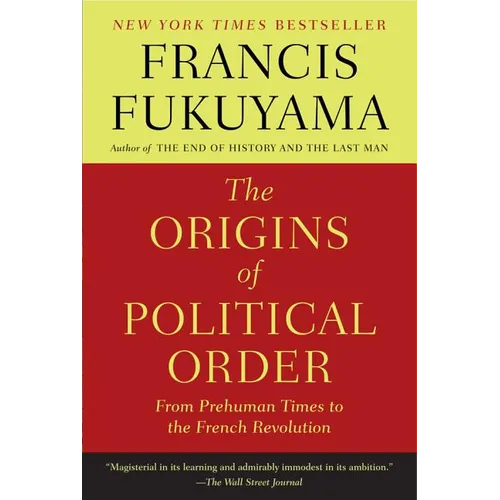 The Origins of Political Order: From Prehuman Times to the French Revolution