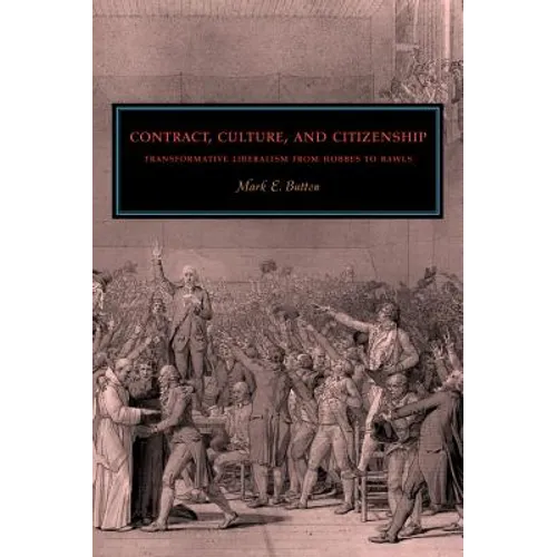 Contract, Culture, and Citizenship: Transformative Liberalism from Hobbes to Rawls