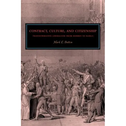 Contract, Culture, and Citizenship: Transformative Liberalism from Hobbes to Rawls - Paperback